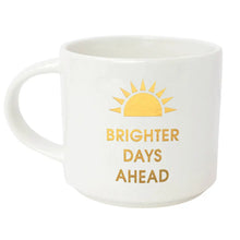 Load image into Gallery viewer, Brighter Days Ahead Mug
