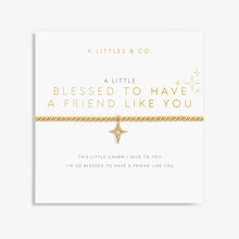 Load image into Gallery viewer, A Little Blessed To Have A Friend Like You Bracelet
